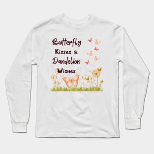 Elegance in Every Sip with Our 'Butterfly Kisses & Dandelion Wishes' Long Sleeve T-Shirt